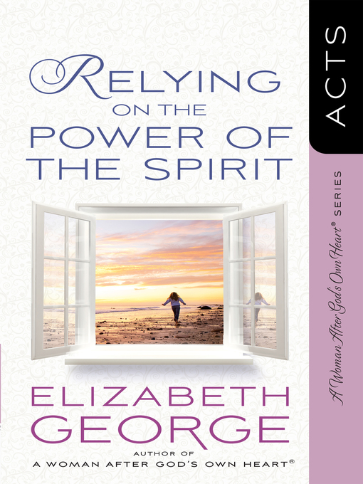 Title details for Relying on the Power of the Spirit by Elizabeth George - Available